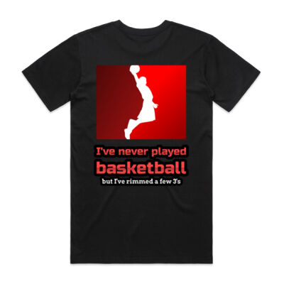 I've Never Played Basketball, But I've Rimmed a Few 3's Men's Tee Thumbnail